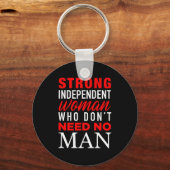 Strong Independent Woman Who Don't Need No Man - F Sleutelhanger (Voorkant)