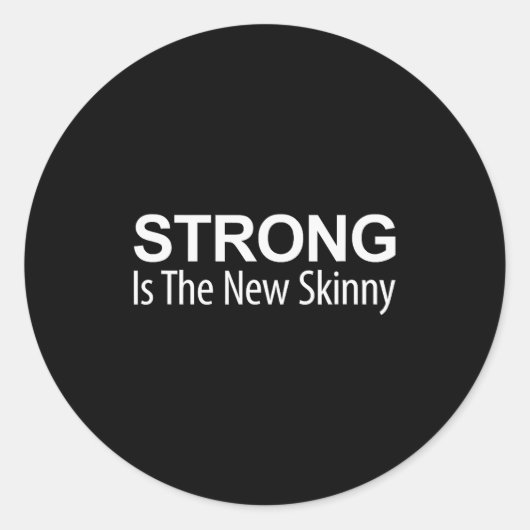 Strong Is The New Skinny -  Ronde Sticker (Voorkant)