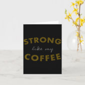 Strong Like My Coffee, Funny Coffee Saying  Kaart (Gele Bloem)
