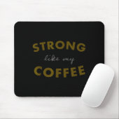 Strong Like My Coffee, Funny Coffee Saying  Muismat (Met muis)