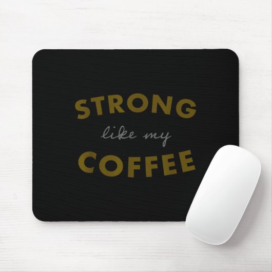 Strong Like My Coffee, Funny Coffee Saying  Muismat (Met muis)