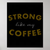 Strong Like My Coffee, Funny Coffee Saying Poster (Voorkant)