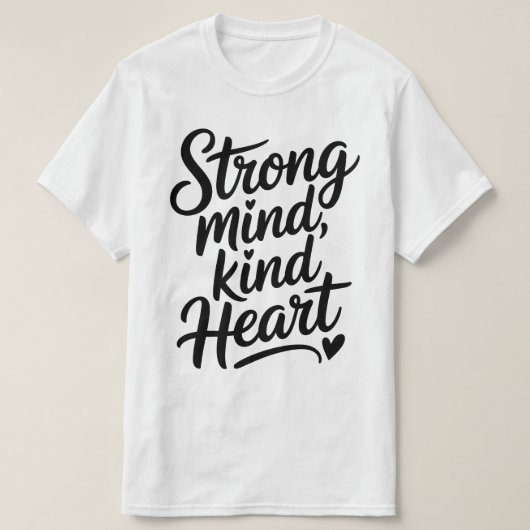 Strong Mind Kind Heart Calligraphy T-Shirt (Design voorkant)
