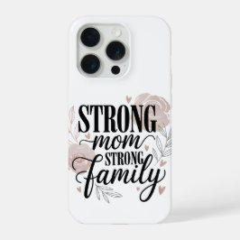 Strong Mom Strong Family Floral Quote Art iPhone 15 Pro Case