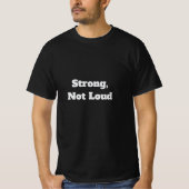 Strong, Not Loud T-shirt (Voorkant)