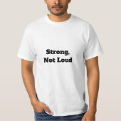 Strong, Not Loud T-shirt (Voorkant)