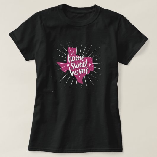 Strong Pink and White Home, Sweet Home - Texas T-shirt (Design voorkant)