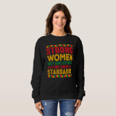 Strong Women Don't Have Attitudes We Have Standard Trui (Voorkant volledig)