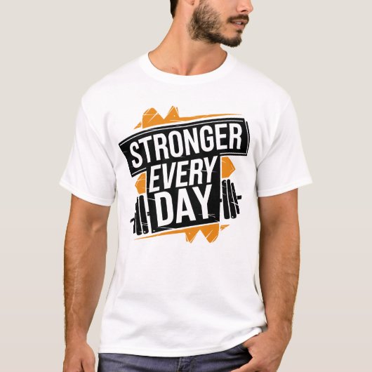Stronger Every Day Fitness Progress Motivation Art T-shirt (Voorkant)