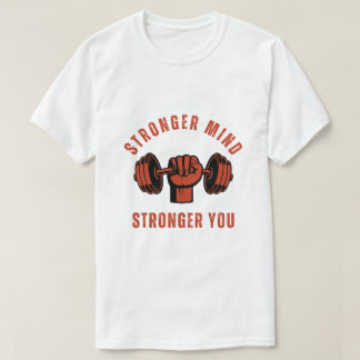 Stronger Mind Stronger You Gym Quote T-shirt