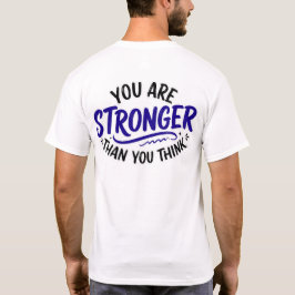 Stronger than uou think t-shirt