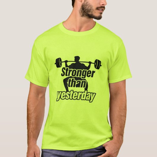 Stronger Than Yesterday Weightlifting Gym Motivati T-shirt (Voorkant)