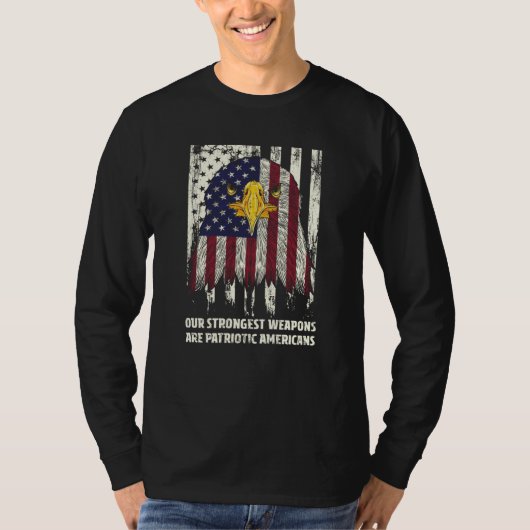 Strongest Weapon Is American Patriotic Humor T-shirt (Voorkant)