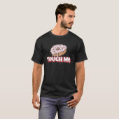 Strooi Donut Food Pun Raak me niet aan T-shirt (Voorkant volledig)