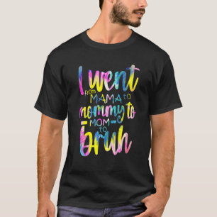 Stropdas-Dye die ik van mama naar mama naar mama g T-shirt