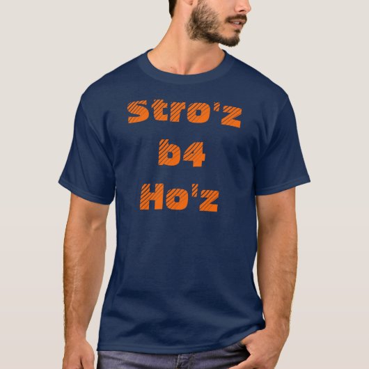 Stro'z b4 Ho'z T-shirt (Voorkant)