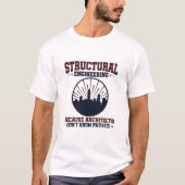 Structurele ingenieur Funny Physics Quote T-shirt (Voorkant)