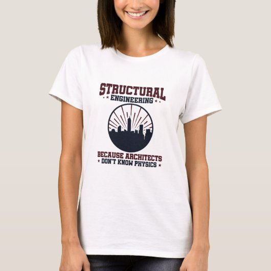 Structurele ingenieur Funny Physics Quote T-shirt (Voorkant)