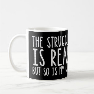 Struggle Is Real But So Is My God Jesus Faith Chri Koffiemok