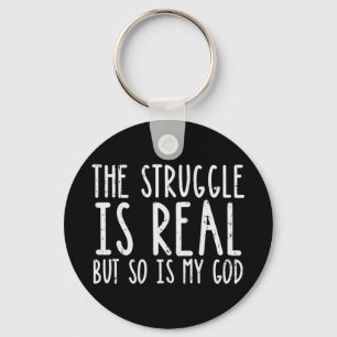 Struggle Is Real But So Is My God Jesus Faith Chri Sleutelhanger