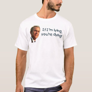 Struik die liegt dat je sterft t-shirt