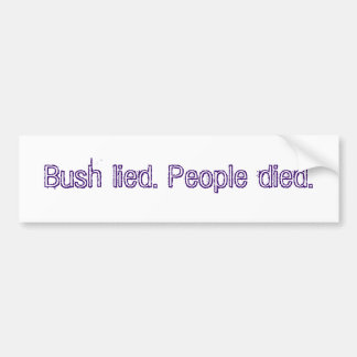 Struik loog. Mensen stierven. Bumpersticker