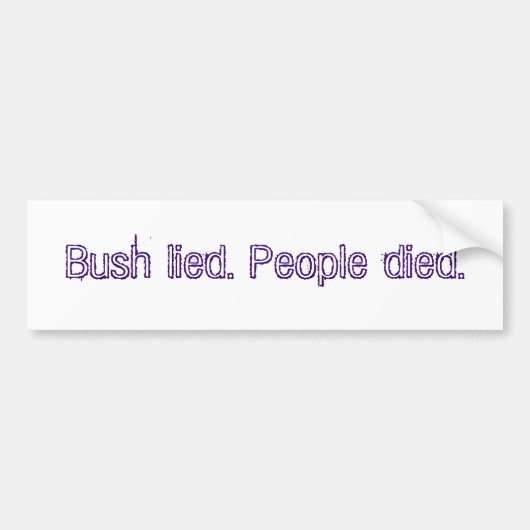 Struik loog. Mensen stierven. Bumpersticker (Voorkant)