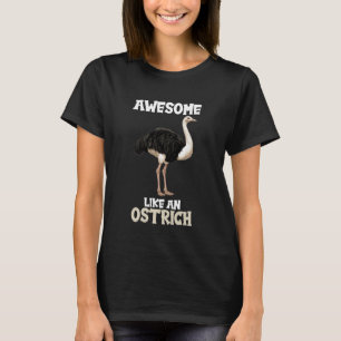 Struisvogels Geweldig Als een Struisvogel T-shirt