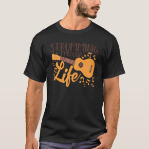 Strumming through Life Guitar Uke Music Teacher UK T-shirt