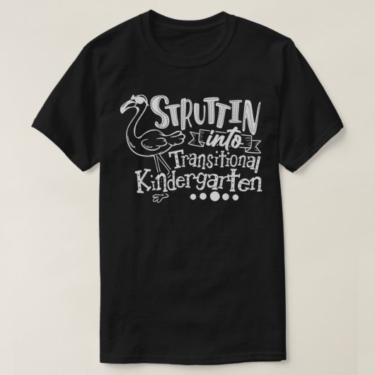 Struttin Into Transitional Kindergarten Teacher Te T-shirt (Design voorkant)