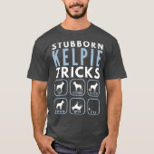 Stubborn Australian Kelpie Tricks - Dog Training T-shirt (Voorkant)