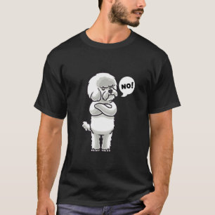 Stubborn Bichon Frise Dog T-shirt