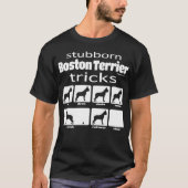 Stubborn Boston Terrier Tricks T-shirt (Voorkant)