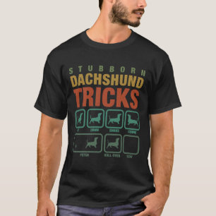 Stubborn Dachshund Tricks Funny Mam Dad Hondenlief T-shirt