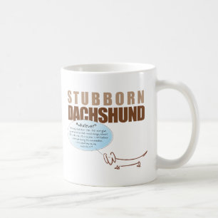 Stubborn Dachshund..WHATEVER! Koffiemok