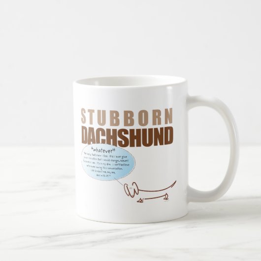 Stubborn Dachshund..WHATEVER! Koffiemok (Rechts)