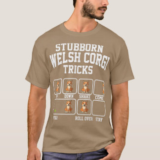 Stubborn Dog Tricks Cardigan Welsh Corgi Dog Ma T T-shirt