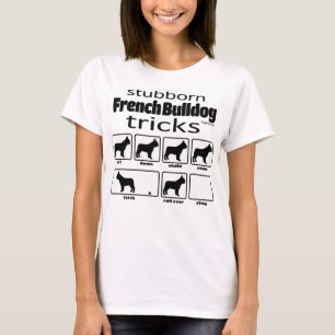 Stubborn French Bulldog Tricks T-shirt