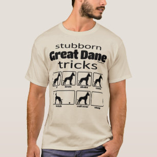 Stubborn Great Dane Tricks T-shirt