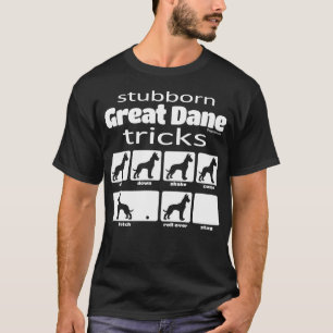 Stubborn Great Dane Tricks T-shirt