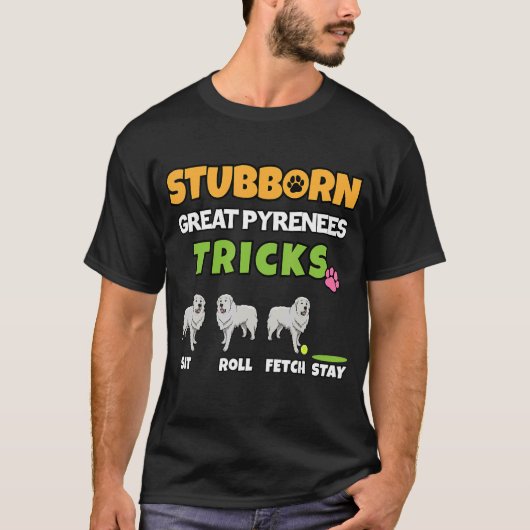 Stubborn Great Pyreneeën Tricks Dog T-shirt (Voorkant)