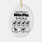 Stubborn Min Pin Tricks Keramisch Ornament (Rechts)