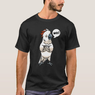 Stubborn Moluccan Cockato No Salmon Crested Bird T-shirt