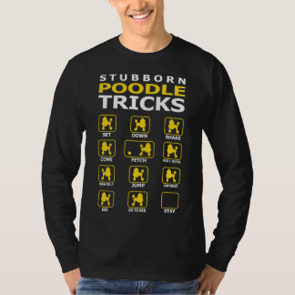 Stubborn Poodle Dog Tricks Funny T T-shirt