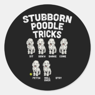 Stubborn Poodle Tricks Funny Dog Lover Owner Ronde Sticker