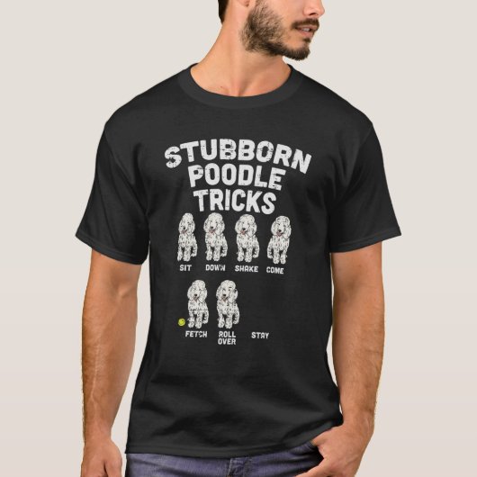 Stubborn Poodle Tricks Funny Dog Lover Owner Train T-shirt (Voorkant)