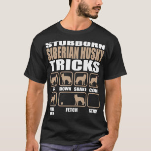 Stubborn Siberian Husky Tricks T-shirt