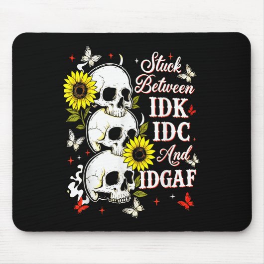 Stuck Between Idk, I And Idgaf Sunflower Skull Sar Muismat (Voorkant)