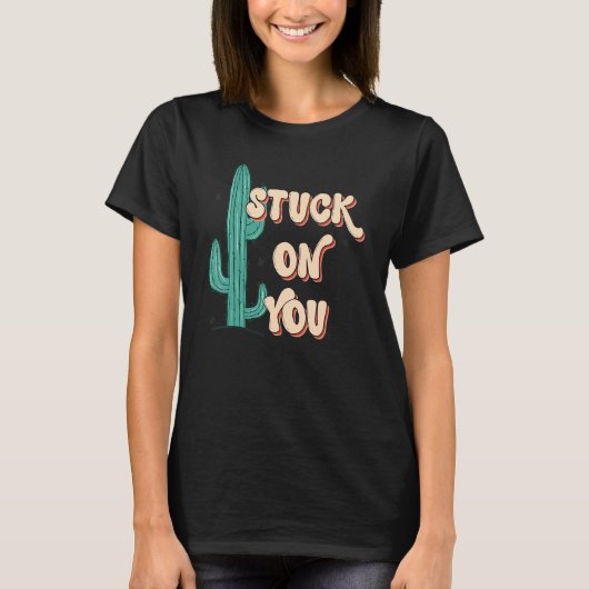 Stuck On To You Cactus Lover Valentine's Day T-shirt (Voorkant)
