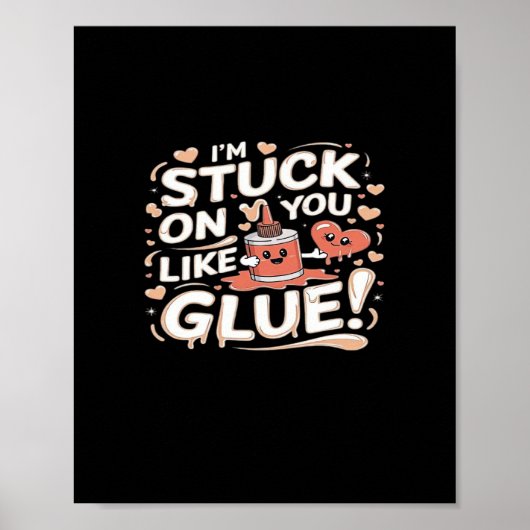 Stuck On You Like Glue Adorable Love Heartfelt Des Poster (Voorkant)